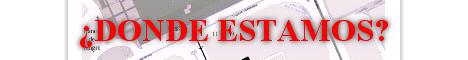 ¿DONDE ESTAMOS?
